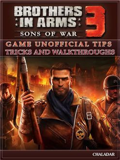 Brothers In Arms 3 Game Guide Unofficial, HSE Games