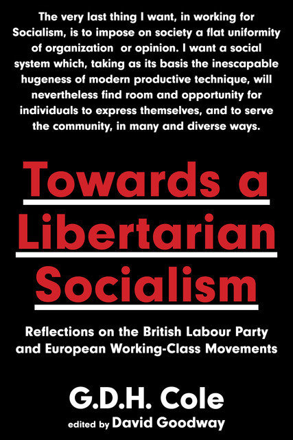 Towards A Libertarian Socialism, G.D. H. Cole