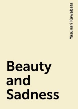 Beauty and Sadness, Yasunari Kawabata