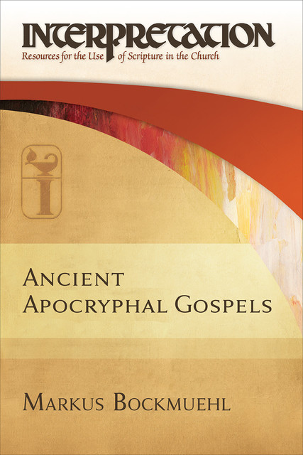 Ancient Apocryphal Gospels, Markus Bockmuehl