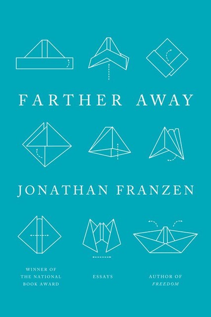 Farther Away : Essays, Jonathan Franzen