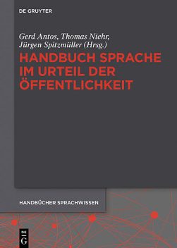 Handbuch Sprache im Urteil der Öffentlichkeit, Thomas Niehr, Gerd Antos, Jürgen Spitzmüller