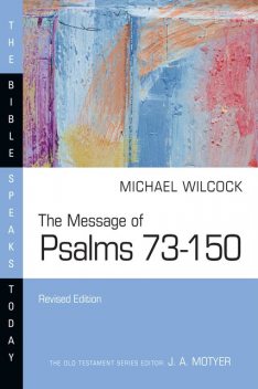 The Message of Psalms 73–150, Michael Wilcock