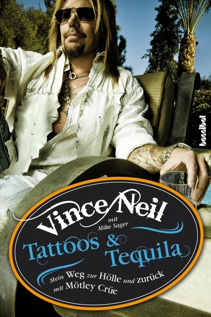 Tattoos & Tequila, Mike Sager, Vince Neil