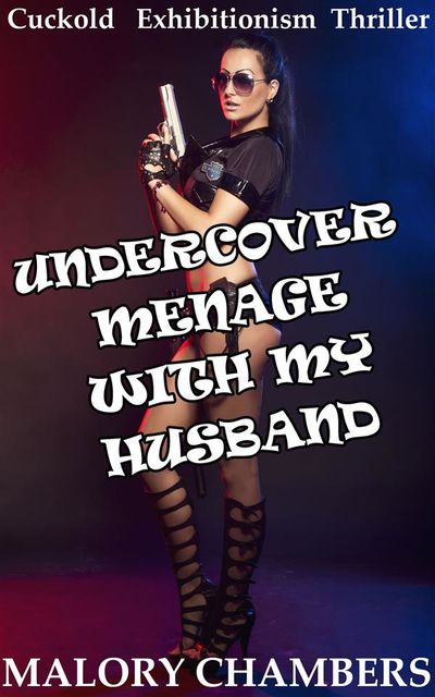 Undercover Menage with My Husband, Malory Chambers