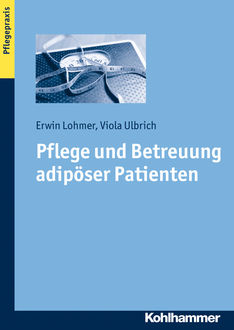 Pflege und Betreuung adipöser Patienten, Erwin Lohmer, Viola Ulbrich
