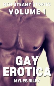 Gay Erotica – Volume 1, Myles Riley