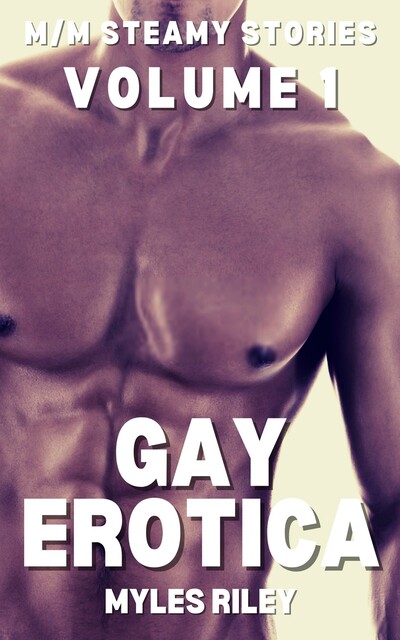 Gay Erotica – Volume 1, Myles Riley