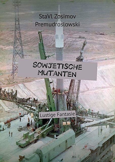 Sowjetische Mutanten. Lustige Fantasie, StaVl Zosimov Premudroslowski