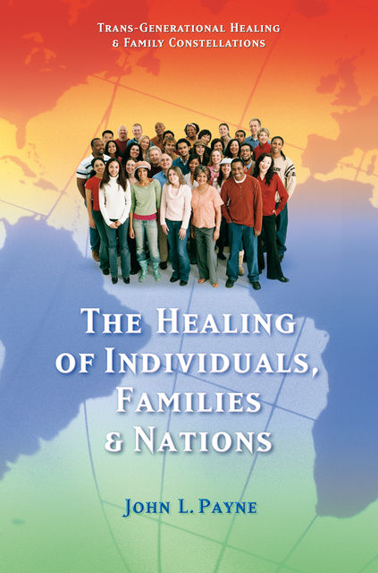 The Healing of Individuals, Families & Nations, John Payne