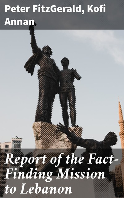 Report of the Fact-Finding Mission to Lebanon, Kofi Annan, Peter FitzGerald