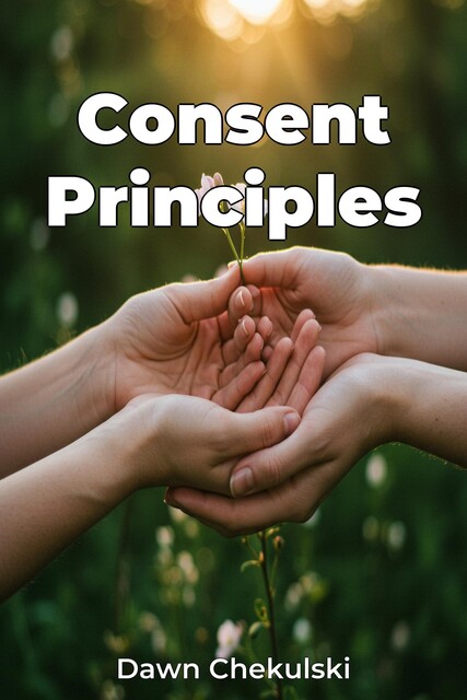 Consent Principles, Dawn Chekulski