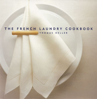 The French Laundry Cookbook, Thomas Keller