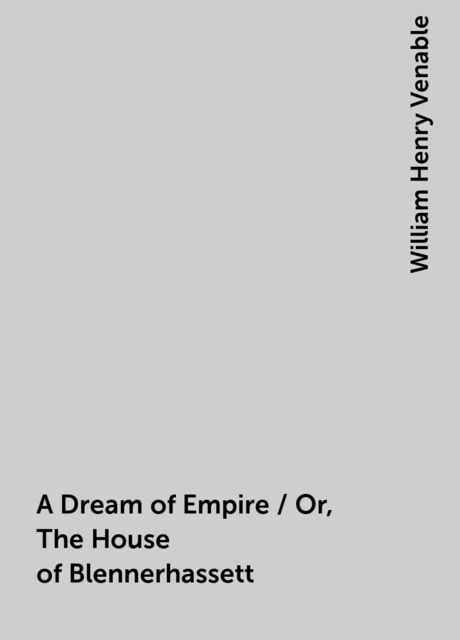 A Dream of Empire / Or, The House of Blennerhassett, William Henry Venable