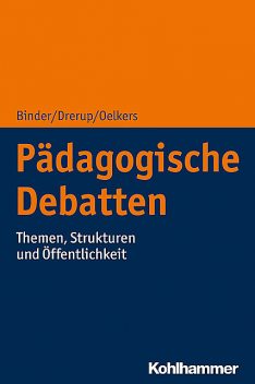 Pädagogische Debatten, Johannes Drerup, Jürgen Oelkers, Ulrich Binder