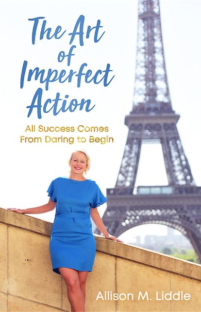 The Art of Imperfect Action, Allison M Liddle