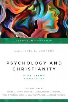 Psychology and Christianity, David Myers, Robert Roberts, David Powlison, Todd W. Hall, John Coe, Stanton L. Jones, P.J. Watson