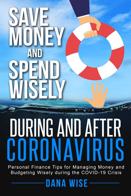 Save Money and Spend Wisely During and After Coronavirus, Dana Wise