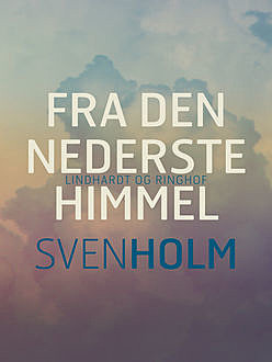 Fra den nederste himmel, Sven Holm