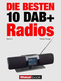 Die besten 10 DAB+-Radios (Band 2), Michael Voigt, Tobias Runge, Dirk Weyel