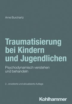 Traumatisierung bei Kindern und Jugendlichen, Arne Burchartz