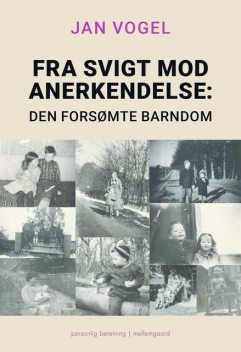 Fra svigt mod anerkendelse – Den forsømte barndom, Jan Vogel