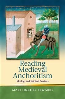Reading Medieval Anchoritism, Mari Hughes-Edwards