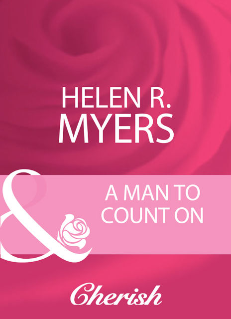 A Man To Count On, Helen R. Myers