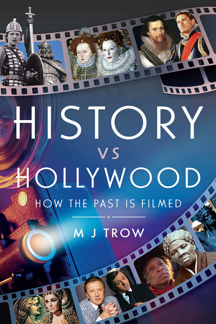 History vs Hollywood, M.J.Trow