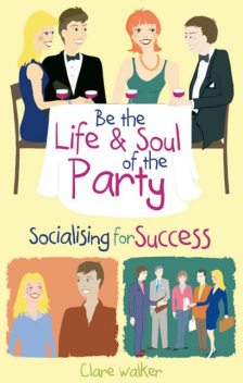 Be the Life and Soul of the Party, Clare Walker
