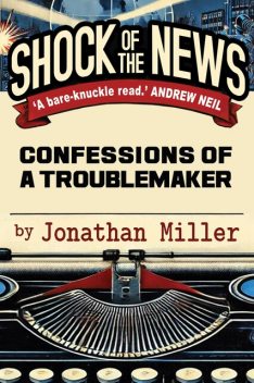 Shock of the News, Jonathan Miller