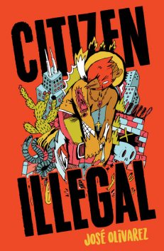 Citizen Illegal, José Olivarez