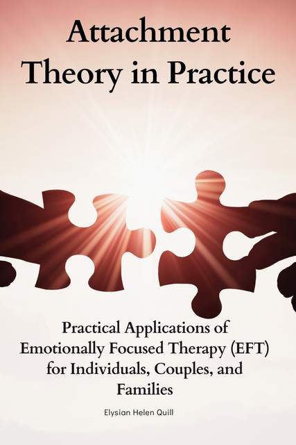 Attachment Theory in Practice, Elysian Helen Quill