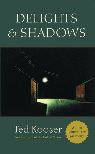 Delights & Shadows, Ted Kooser