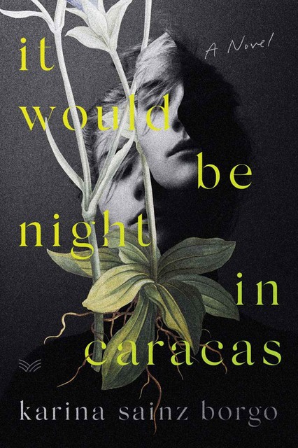 It Would Be Night in Caracas, Karina Sainz Borgo