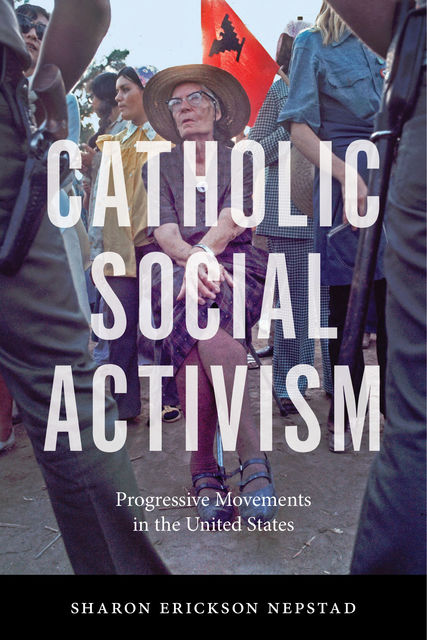 Catholic Social Activism, Sharon Erickson Nepstad