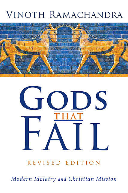 Gods That Fail, Revised Edition, Vinoth Ramachandra