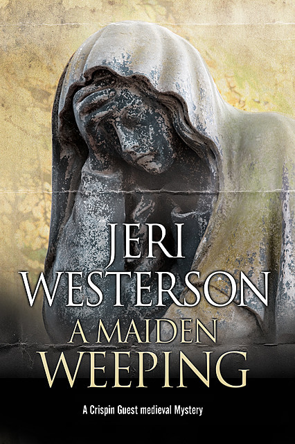 Maiden Weeping, A, Jeri Westerson