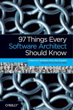 97 Things Every Software Architect Should Know, Richard Monson-Haefel