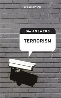 The Answers: Terrorism. What is the answer to global terrorism?, Paul Wilkinson
