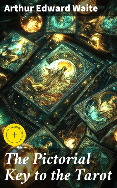 The Pictorial Key to the Tarot, Arthur Edward Waite