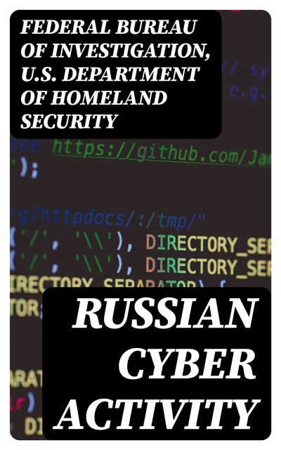 Russian Cyber Activity, Federal Bureau of Investigation, U.S. Department of Homeland Security