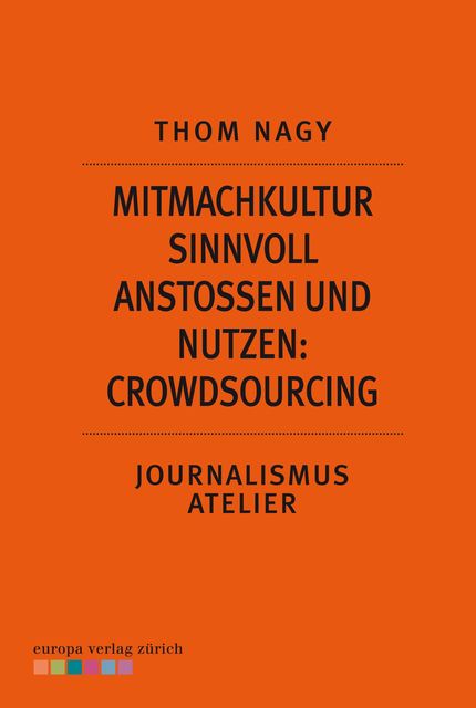Mitmachkultur sinnvoll anstoßen und nutzen: Crowdsourcing, Thom Nagy