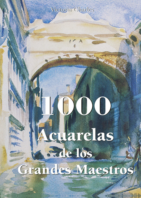 1000 Acuarelas de los Grandes Maestros, Victoria Charles