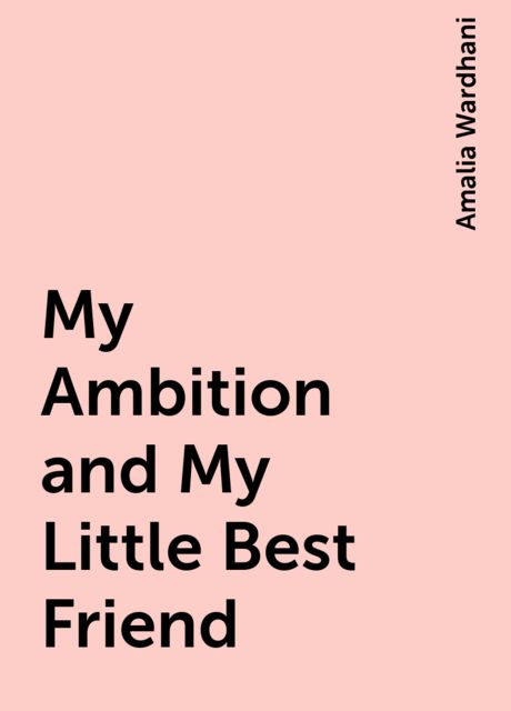 My Ambition and My Little Best Friend, Amalia Wardhani