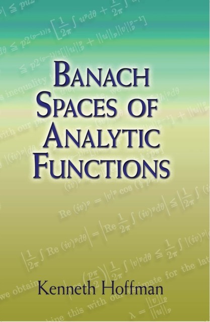 Banach Spaces of Analytic Functions, Kenneth Hoffman
