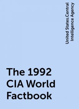 The 1992 CIA World Factbook, United States.Central Intelligence Agency