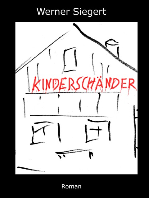 Kinderschänder, Werner Siegert