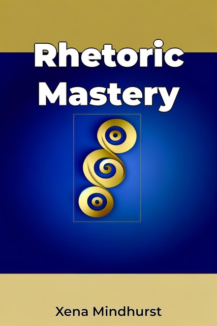 Rhetoric Mastery, Xena Mindhurst