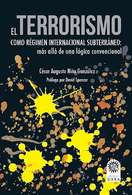 El terrorismo como régimen internacional subterráneo, César Augusto Niño González